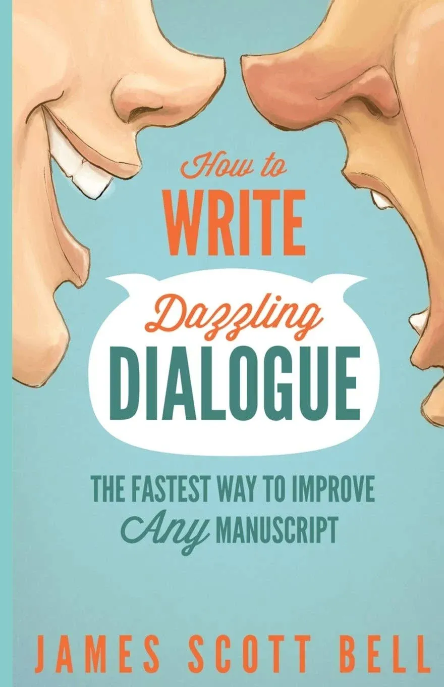 How to Write Dazzling Dialogue: The Fastest Way to Improve Any Manuscript [Book]