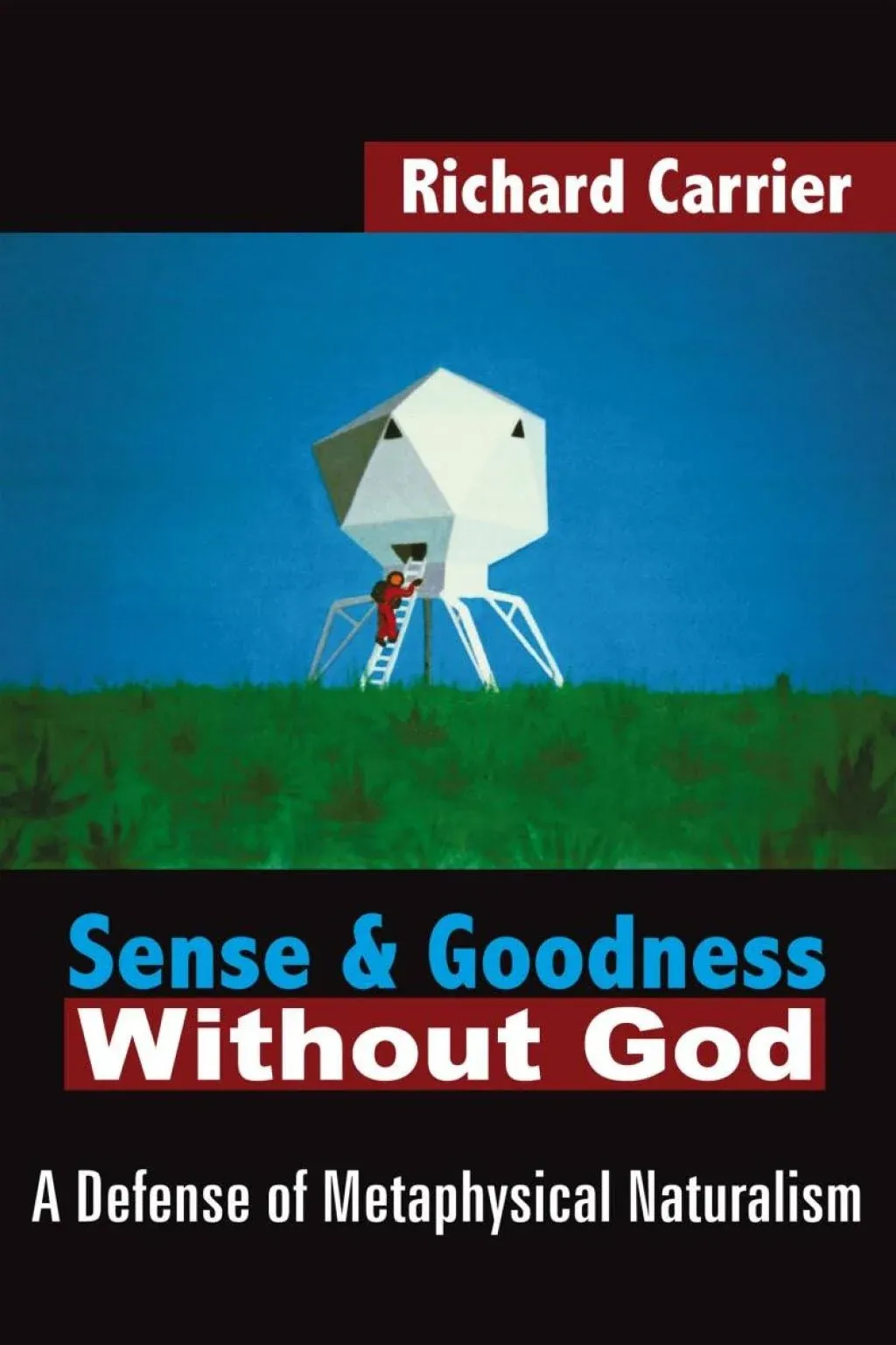 Sense and Goodness Without God : A Defense of Metaphysical Naturalism