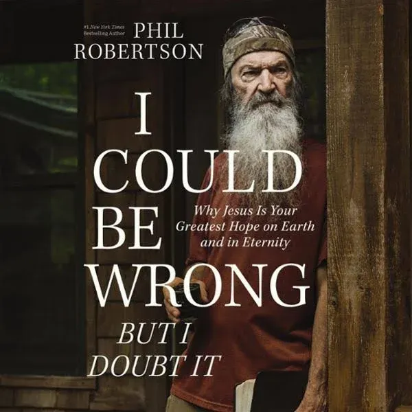 I Could Be Wrong, But I Doubt It: Why Jesus Is Your Greatest Hope on Earth and in ...