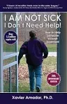 I Am Not Sick, I Don't Need Help!: How to Help Someone Accept Treatment -- 20th Anniversary Edition