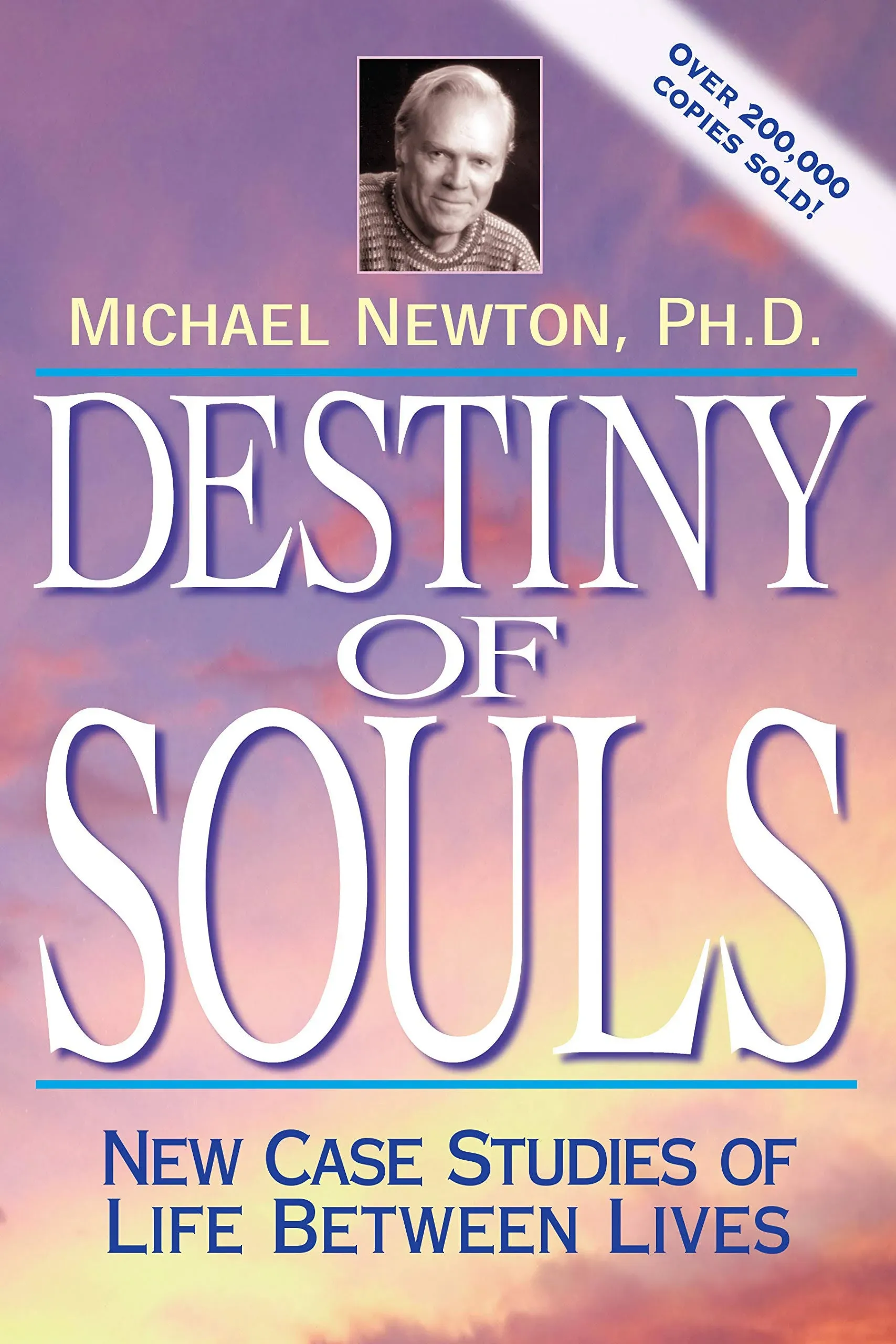 Destiny of Souls - New Case Studies of Life Between Lives