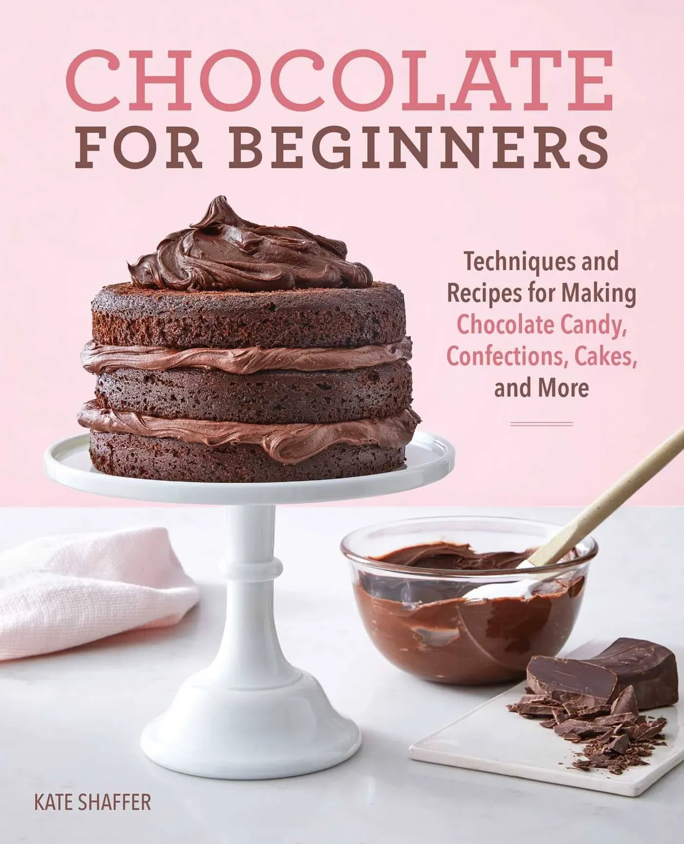 Chocolate for Beginners: Techniques and Recipes for Making Chocolate Candy, Confections, Cakes and More - signed by the author