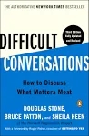 Difficult Conversations: How to Discuss What Matters Most