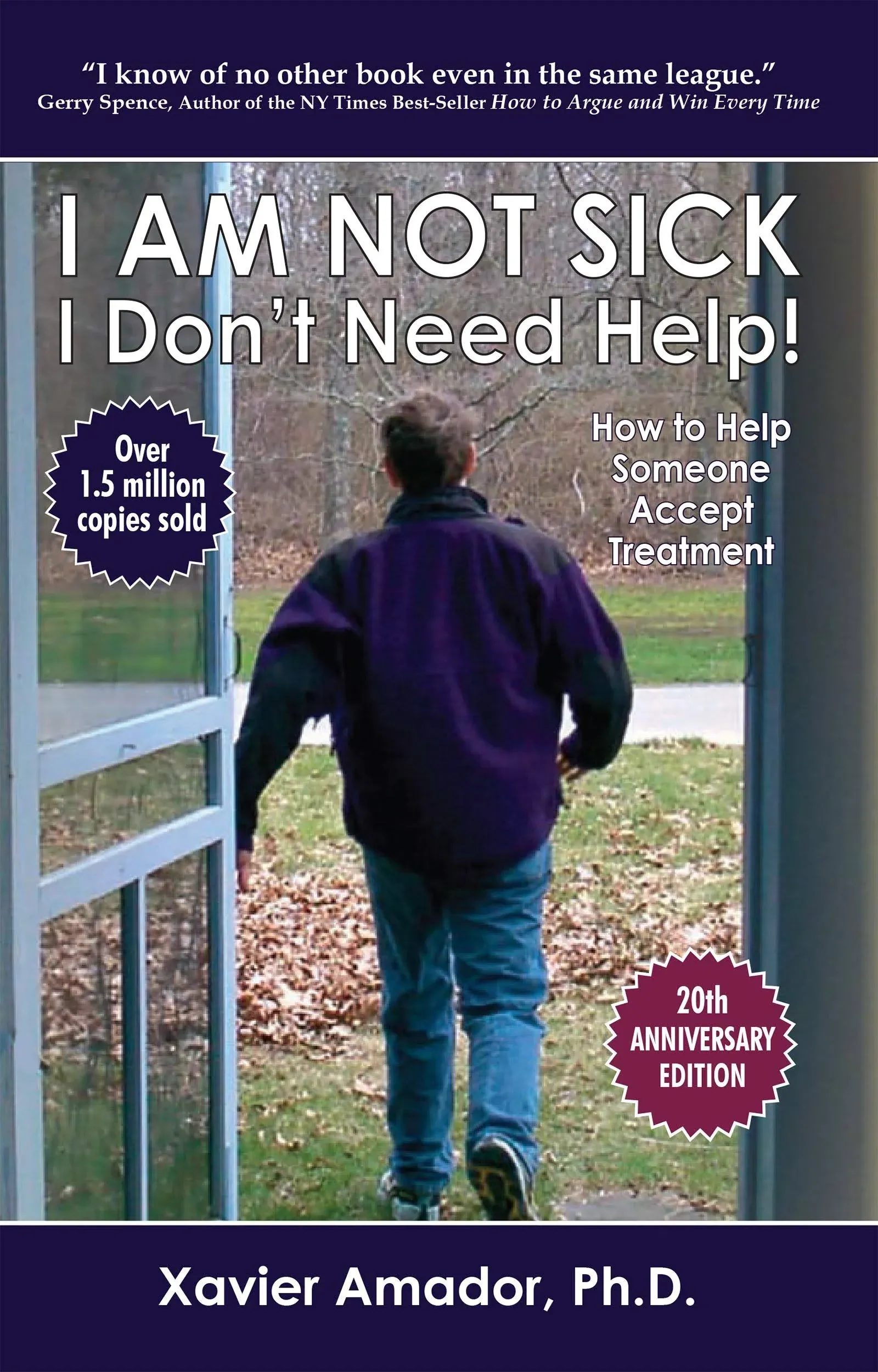 I Am Not Sick, I Don't Need Help!: How to Help Someone Accept Treatment -- 20th ...