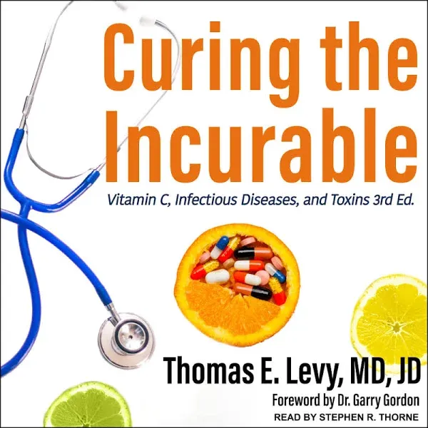 Curing The Incurable - Vitamin C, Infectious Diseases, And Toxins