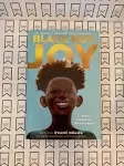 Black Boy Joy: 17 Stories Celebrating Black Boyhood