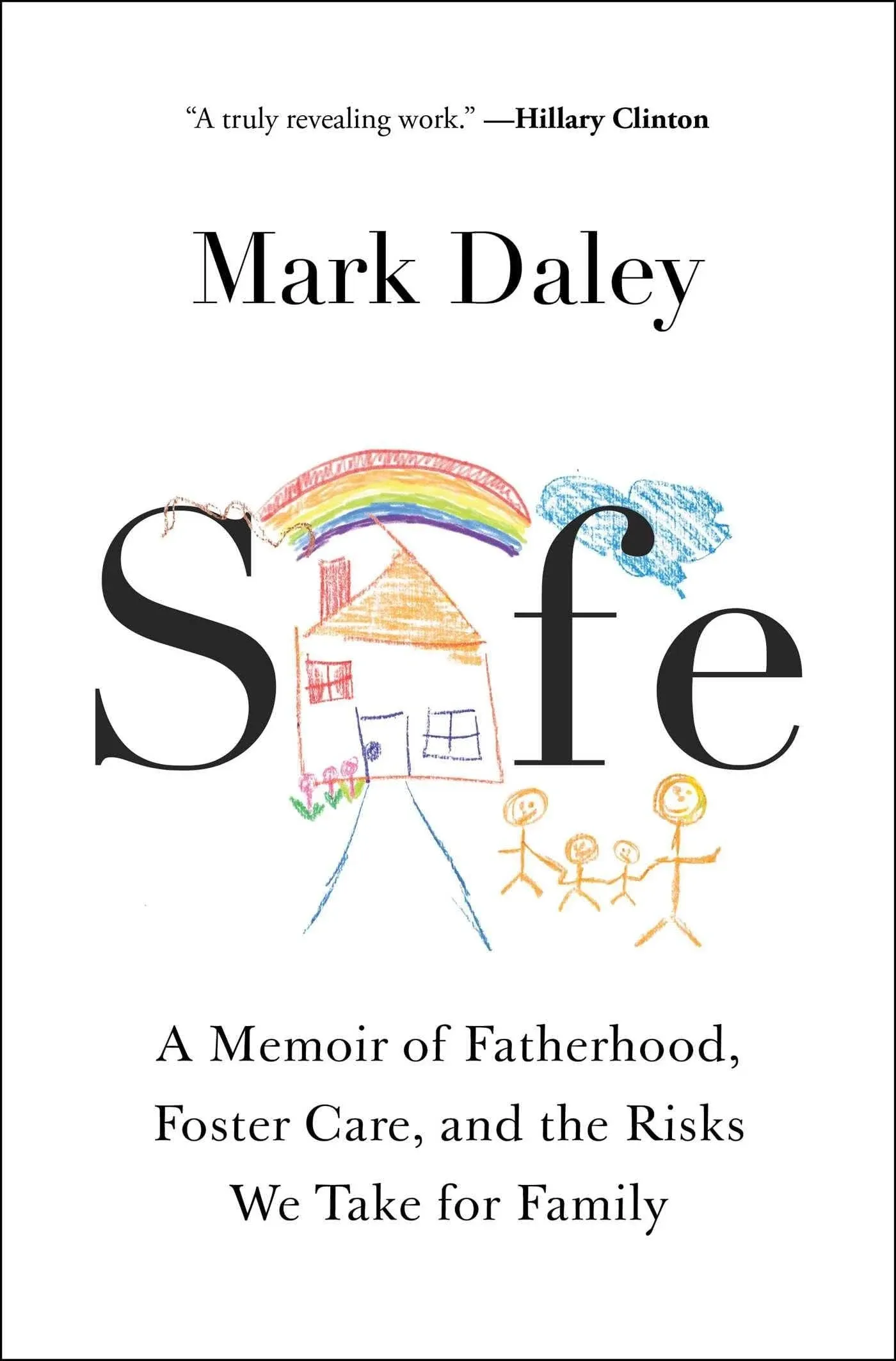 Safe: A Memoir of Fatherhood, Foster Care, and the Risks We Take for Family [Book]