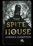 The Spite House: A Novel [Book]