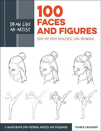 Draw Like an Artist: 100 Faces and Figures: Step-by-Step Realistic Line Drawing ...