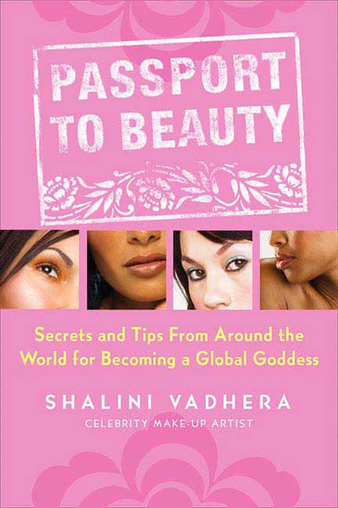 Passport to Beauty : Secrets and Tips from Around the World for Becoming a...