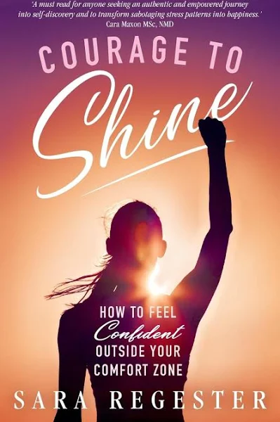 Courage to Shine: How to Feel Confident Outside Your Comfort Zone [Book]