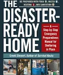 The Disaster Ready Home: A Step by Step Emergency Preparedness Manual for Sheltering in Place