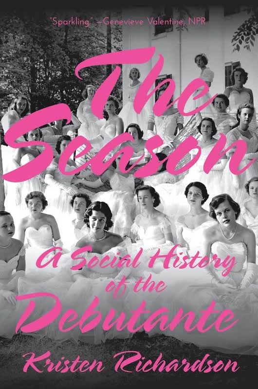 The Season: A Social History of the Debutante [Book]