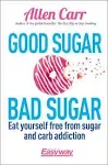 Good Sugar, Bad Sugar by Allen Carr Book The Fast Free Shipping