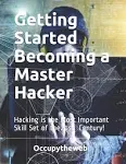 Getting Started Becoming a Master Hacker: Hacking is the Most Important Skill Set of the 21st Century! (Linux Basics for Hackers)