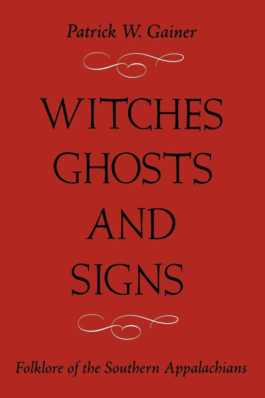 Witches, Ghosts, and Signs: Folklore of the Southern Appalachians