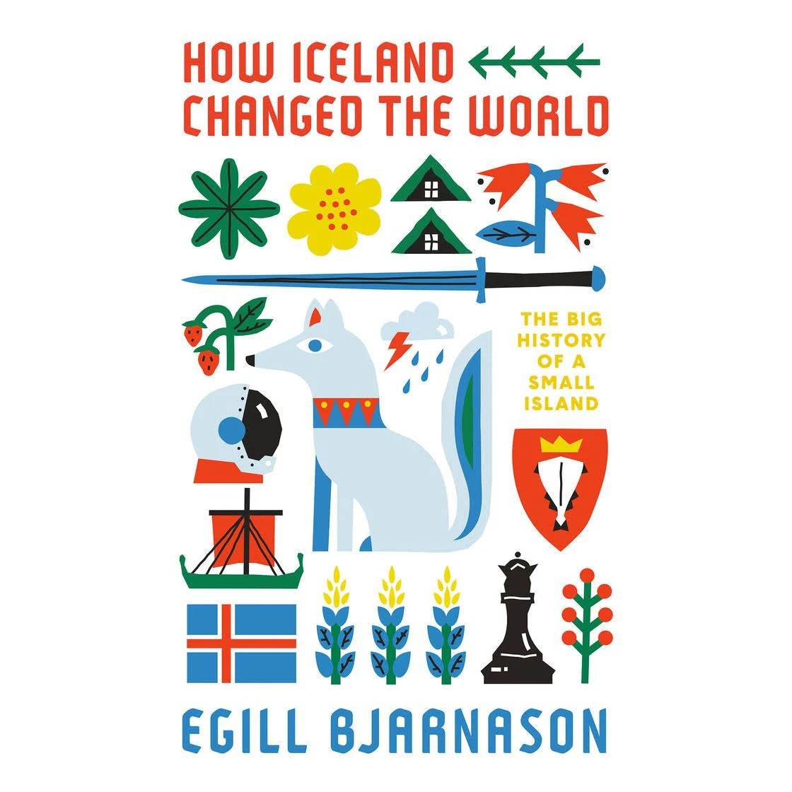 How Iceland Changed the World: The Big History of a Small Island [Book]