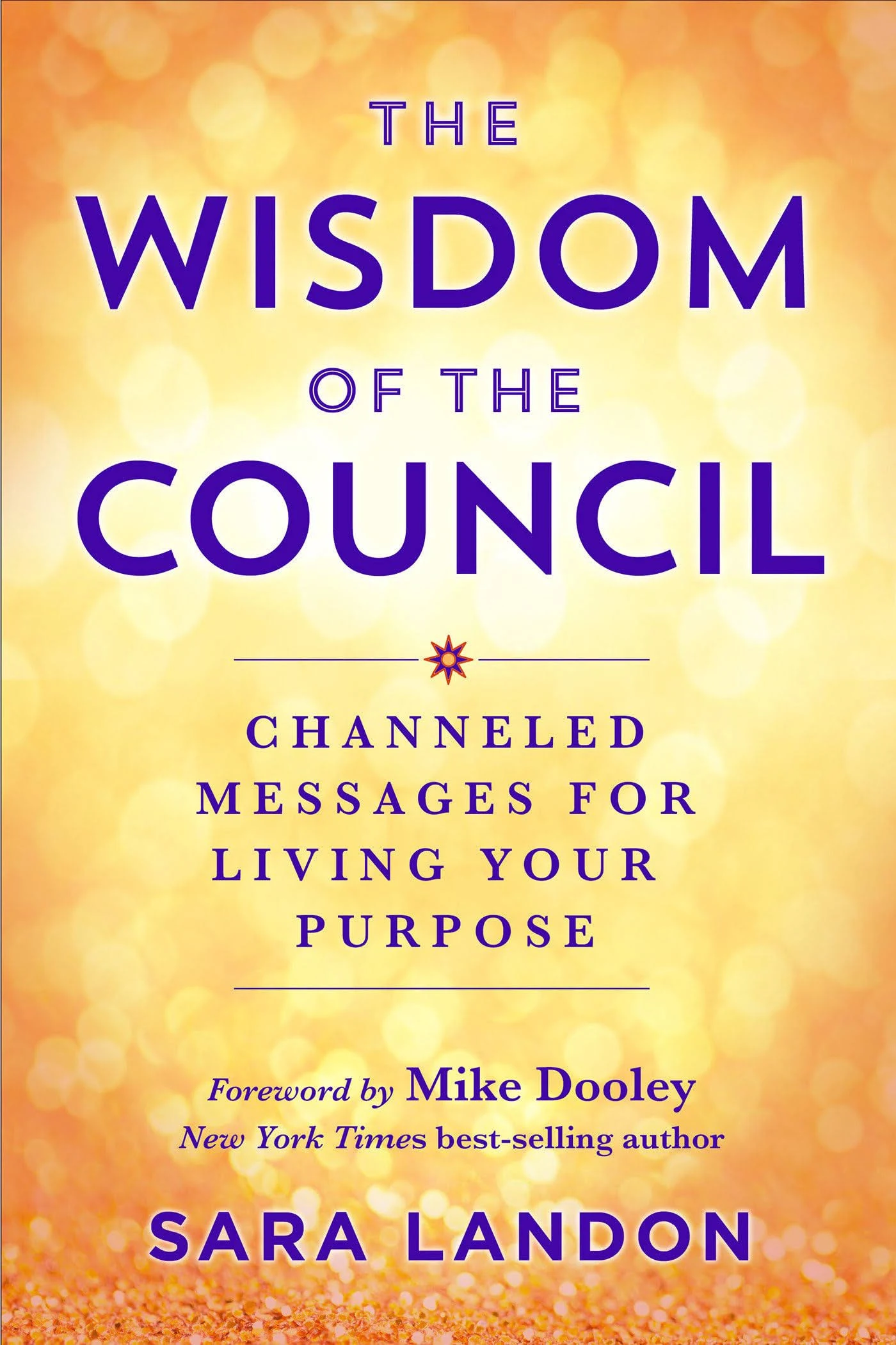 The Wisdom of The Council: Channeled Messages for Living Your Purpose