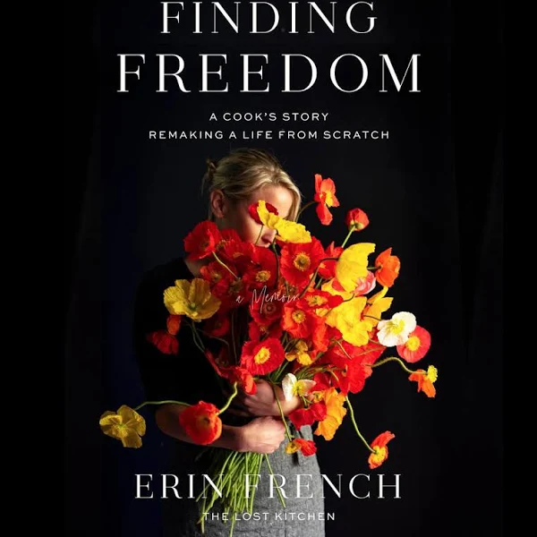 Finding Freedom: A Cook's Story; Remaking a Life from Scratch [Book]