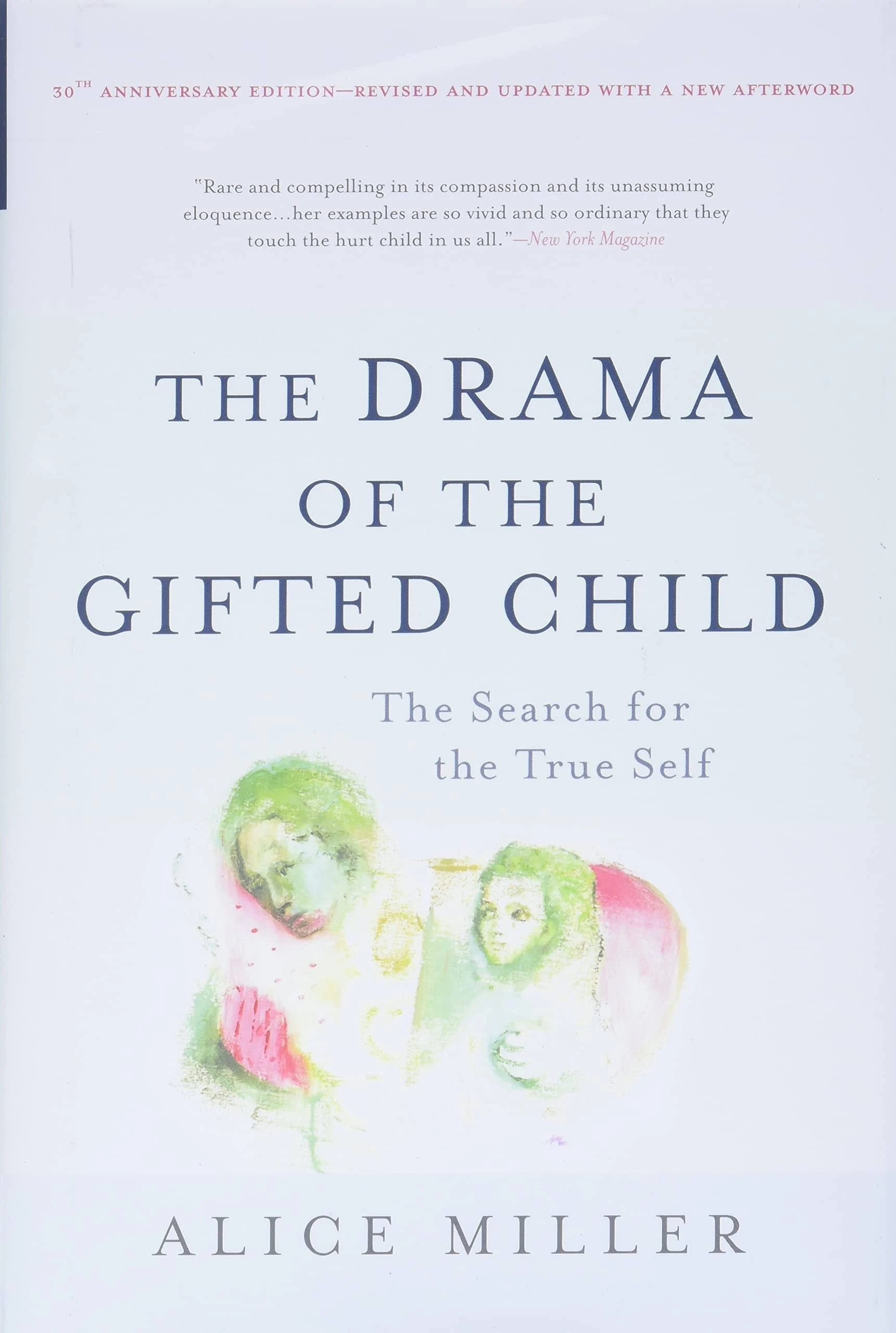 The Drama of the Gifted Child: The Search for the True Self [Book]