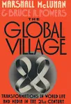 The Global Village: Transformations in World Life and Media in the 21st Century [Book]