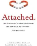 Attached: The New Science of Adult Attachment and How It Can Help You Find--and Keep--Love [Book]