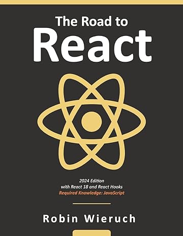 The Road to React: Your journey to master plain yet pragmatic React.js