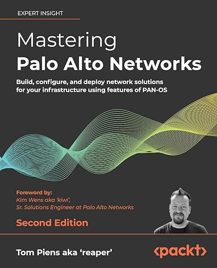 Tom Piens aka Piens aka &#039;reaper&#039; Mastering Palo Alto Networks (Paperback)