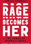 Rage Becomes Her: The Power of Women's Anger [Book]