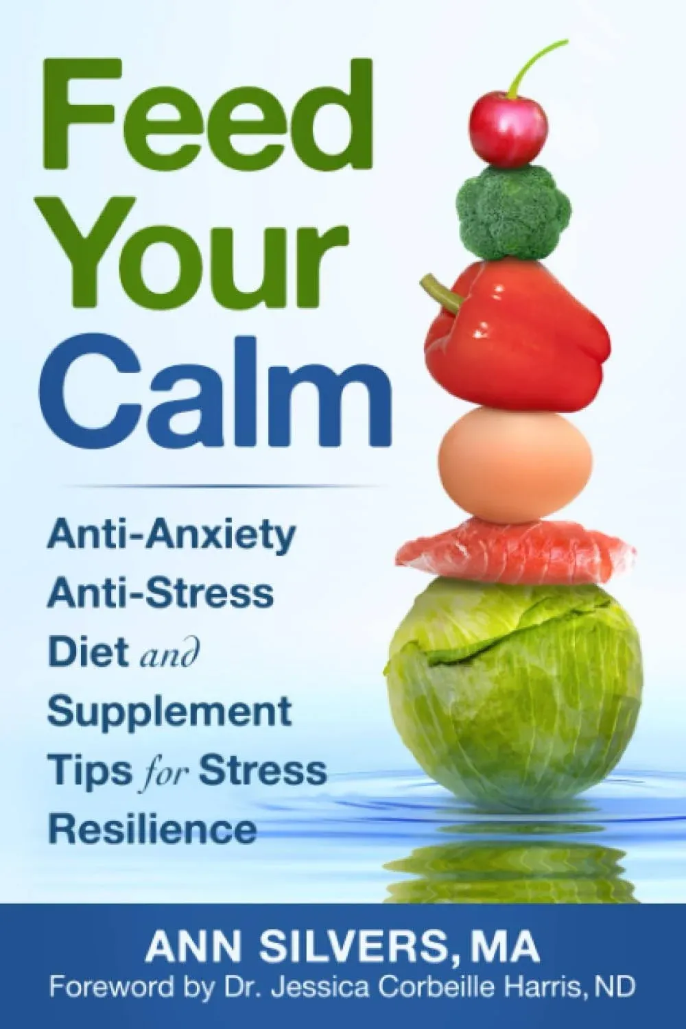 Feed Your Calm: Anti-Anxiety Anti-Stress Diet and Supplement Tips for Stress ...