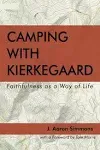 Camping with Kierkegaard: Faithfulness As a Way of Life