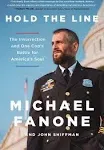 "Hold the Line: The Insurrection and One Cop's Battle for America's Soul by Michael Fanone And John Shiffman"