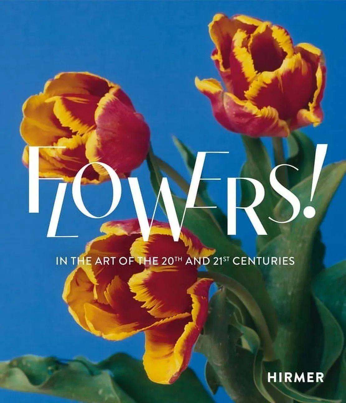 Flowers!: In the Art of the 20th and 21st Centuries