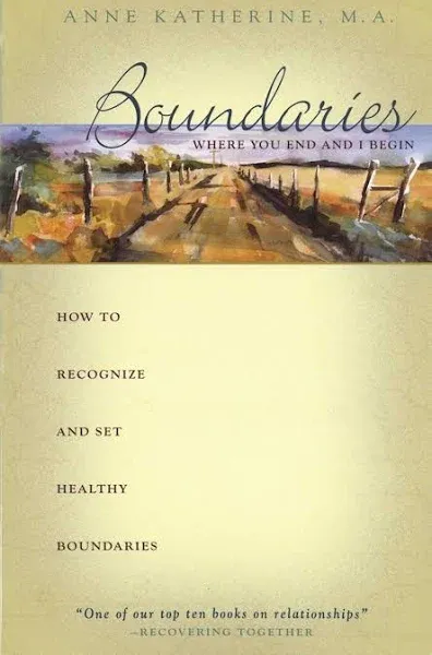 Boundaries Where You End And I Begin: How To Recognize And Set Healthy Boundaries ...