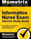 Informatics Nurse Exam Secrets Study Guide: Your Key to Exam Success : Informatics Test Review for the Informatics Nurse Certification Exam [Book]