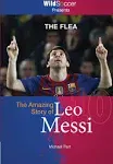 The Flea: The Amazing Story of Leo Messi [Book]