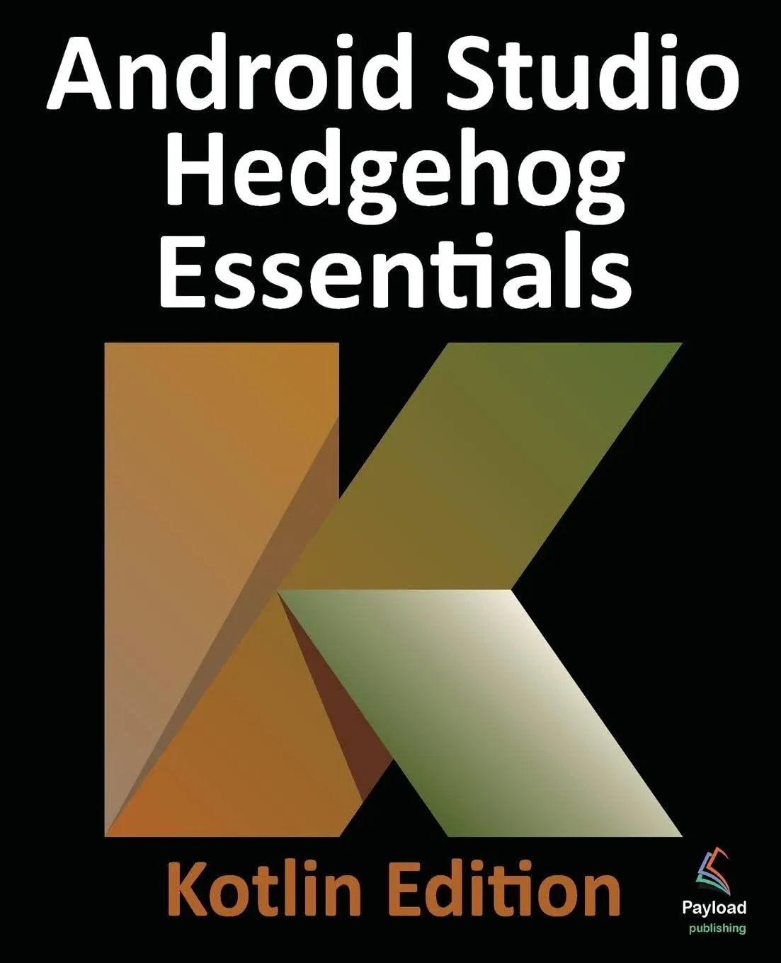 Android Studio Hedgehog Essentials - Kotlin Edition: Developing Android Apps ...