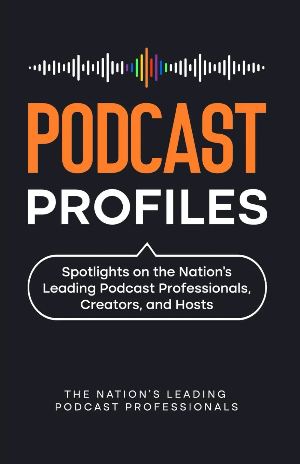 Podcast Profiles: Spotlights on the Nation's Leading Podcast Professionals ...