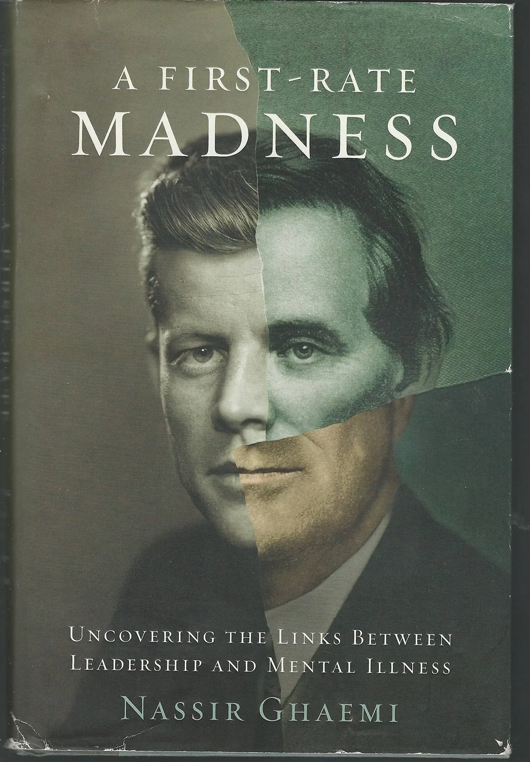 A First-Rate Madness: Uncovering the Links Between Leadership and Mental Illness