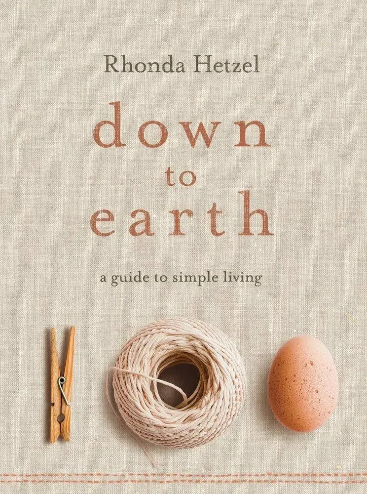 Down to Earth: A Guide to Simple Living [Book]