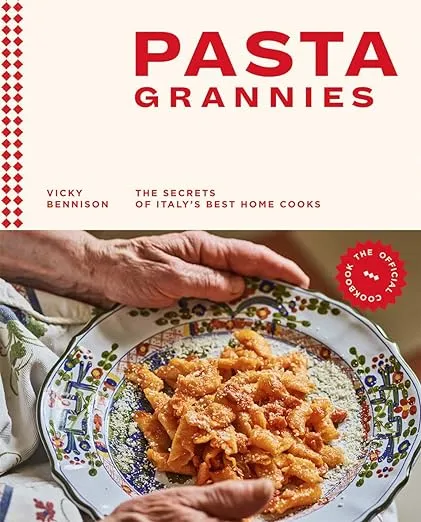 Pasta Grannies: The Official Cookbook: The Secrets of Italy's Best Home Cooks [Book]