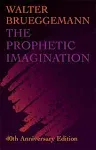 The Prophetic Imagination: 40th Anniversary Edition [Book]