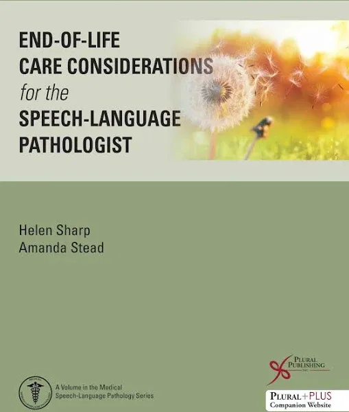 End-Of-Life Care Considerations for the Speech-Language Pathologist [Book]