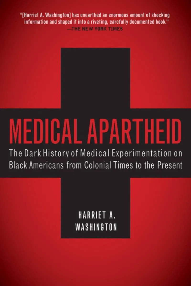 Medical Apartheid: The Dark History of Medical Experimentation on Black Americans from Colonial Times to the Present [Book]