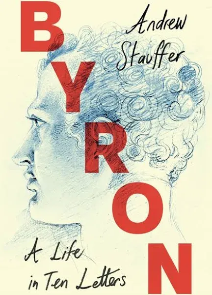 Byron: A Life in Ten Letters [Book]