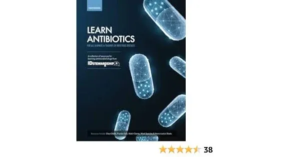 Learn Antibiotics: A collection of resources for learning antimicrobial drugs (Learn Antibiotics Books)