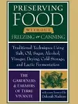 Preserving Food Without Freezing Or Canning: Traditional Techniques Using Salt, Oil, Sugar, Alcohol, Vinegar, Drying, Cold Storage, and Lactic Fermentation [Book]