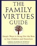 The Family Virtues Guide: Simple Ways to Bring Out the Best in Our Chidren and Ourselves