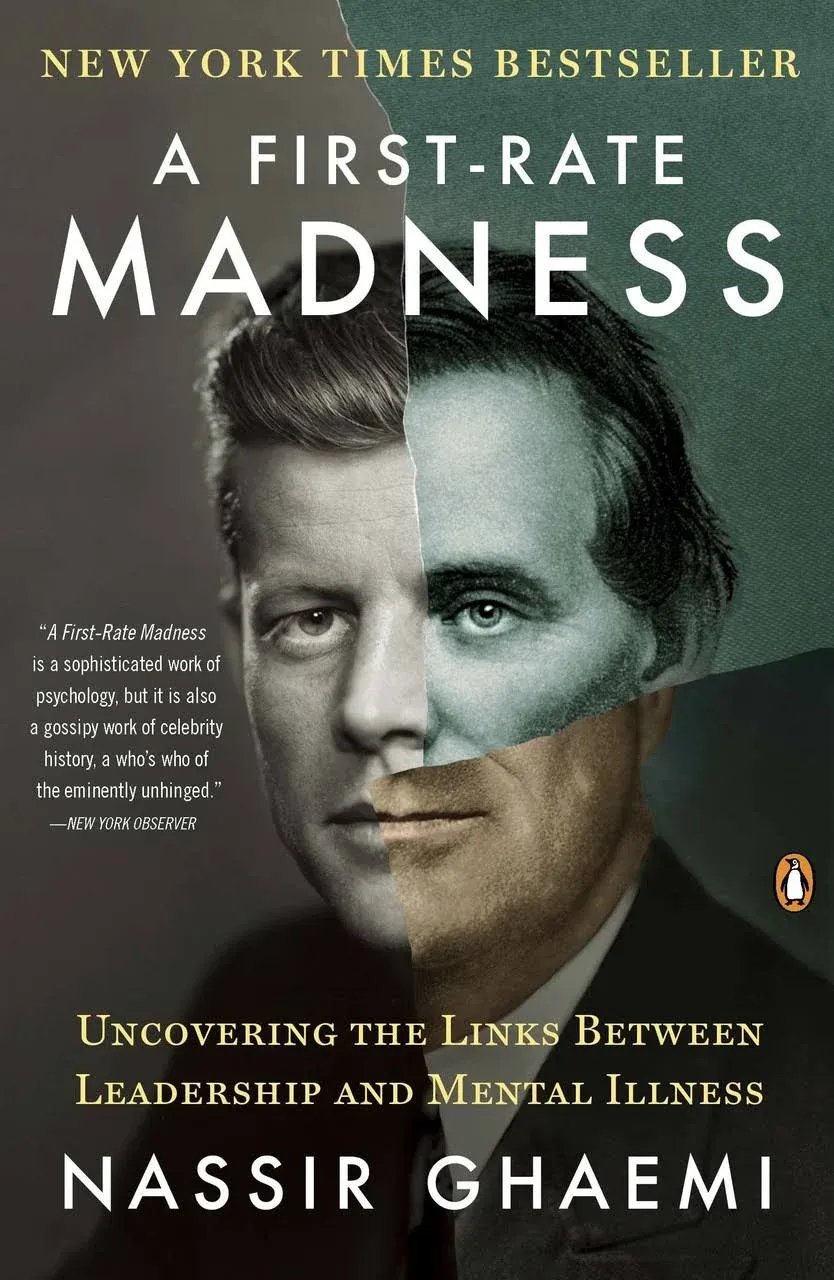 A First-Rate Madness: Uncovering the Links Between Leadership and Mental Illness ...