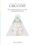 Human Design Circuitry: the complete guide to Circuits, Channels and Gates